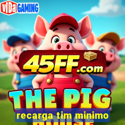 recarga tim minimo
